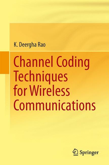 Channel Coding Techniques for Wireless Communications - K. Deergha Rao
