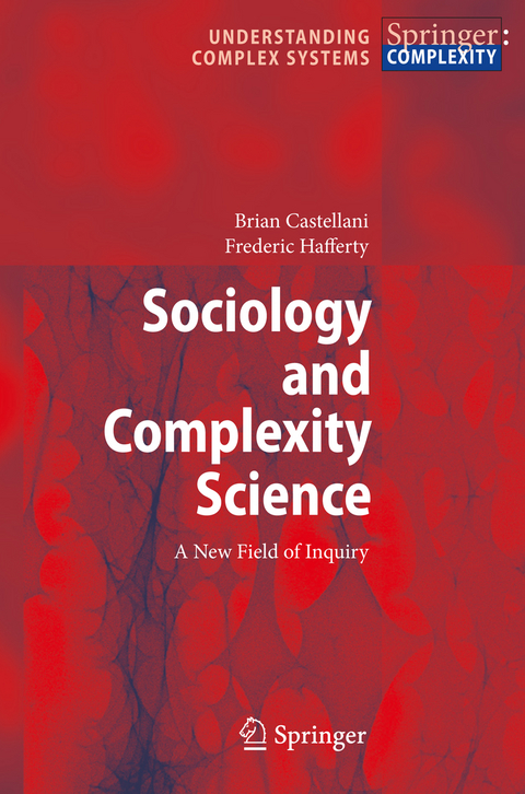 Sociology and Complexity Science - Brian Castellani, Frederic William Hafferty