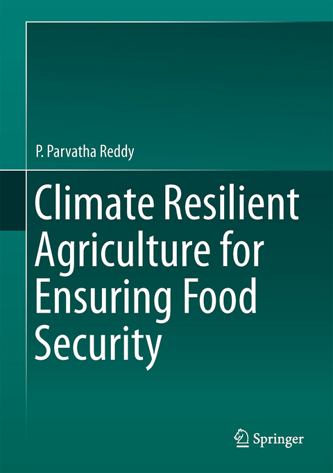 Climate Resilient Agriculture for Ensuring Food Security - P. Parvatha Reddy