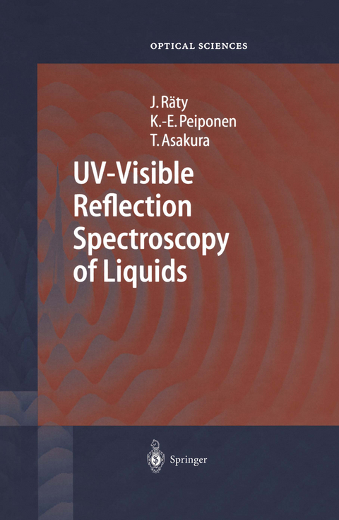 UV-Visible Reflection Spectroscopy of Liquids - Jukka A. Räty, Kai-Erik Peiponen, Toshimitsu Asakura