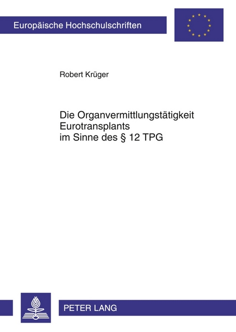 Die Organvermittlungstätigkeit Eurotransplants im Sinne des § 12 TPG - Robert Krüger