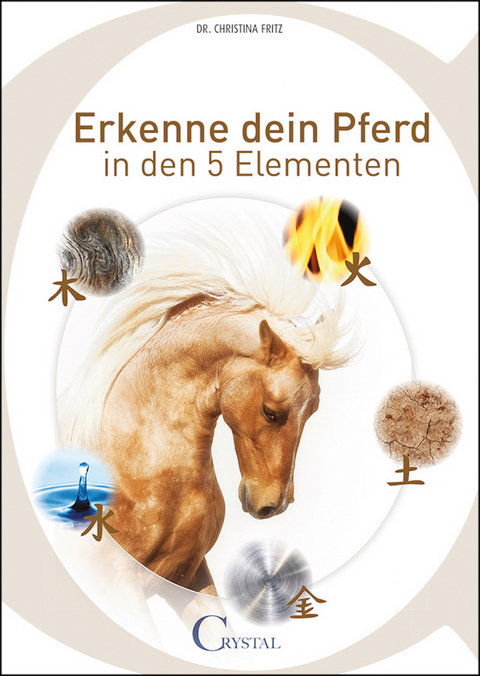 Erkenne dein Pferd in den 5 Elementen - Dr. Christina Fritz
