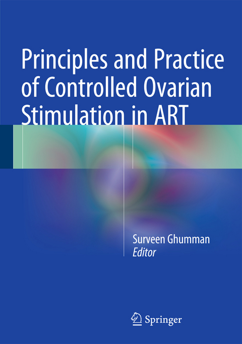 Principles and Practice of Controlled Ovarian Stimulation in ART - 