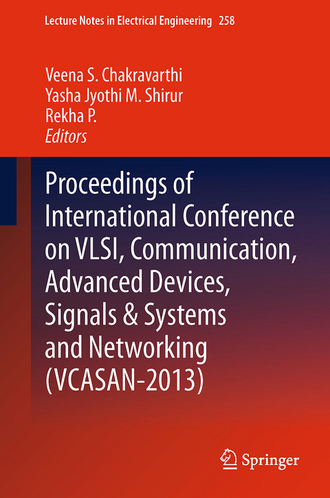 Proceedings of International Conference on VLSI, Communication, Advanced Devices, Signals & Systems and Networking (VCASAN-2013) - 