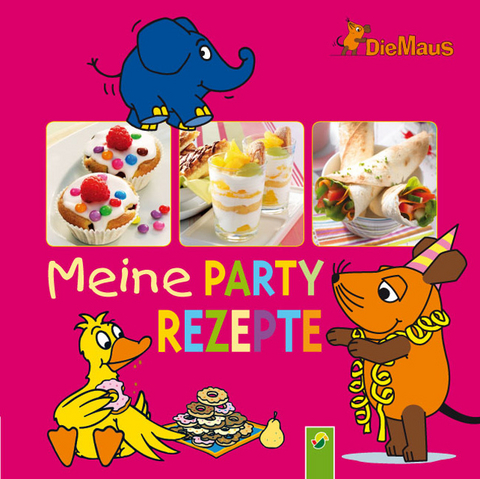 Die Maus - Meine Partyrezepte