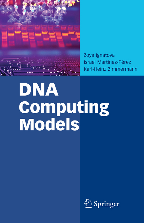 DNA Computing Models - Zoya Ignatova, Israel Martínez-Pérez, Karl-Heinz Zimmermann
