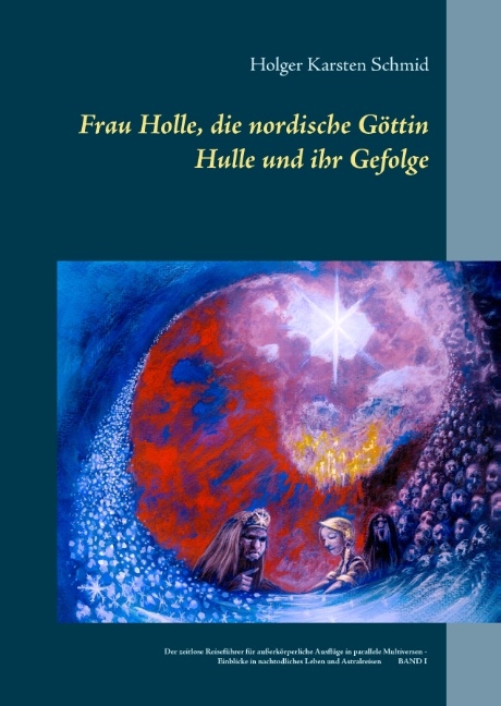 Frau Holle, die nordische Göttin Hulle und ihr Gefolge - Holger Karsten Schmid