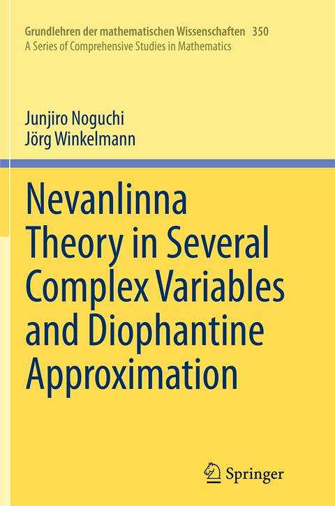 Nevanlinna Theory in Several Complex Variables and Diophantine Approximation - Junjiro Noguchi, Jörg Winkelmann