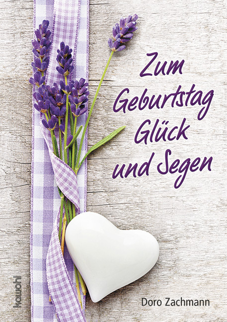 Zum Geburtstag Glück und Segen - Doro Zachmann