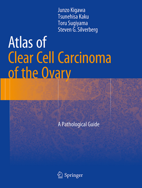 Atlas of Clear Cell Carcinoma of the Ovary - Junzo Kigawa, Tsunehisa Kaku, Toru Sugiyama, Steven G Silverberg