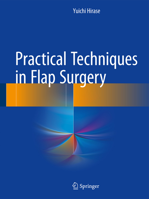 Practical Techniques in Flap Surgery - Yuichi Hirase