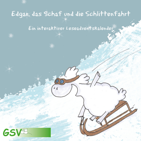 Edgar, das Schaf und die Schlittenfahrt - ein interaktiver Leseadventskalender - Tamara Takac