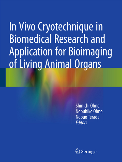 In Vivo Cryotechnique in Biomedical Research and Application for Bioimaging of Living Animal Organs - 