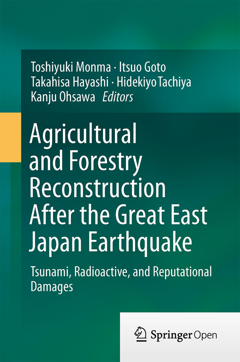 Agricultural and Forestry Reconstruction After the Great East Japan Earthquake - 