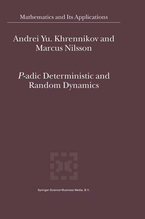 P-adic Deterministic and Random Dynamics - Andrei Y. Khrennikov, Marcus Nilsson