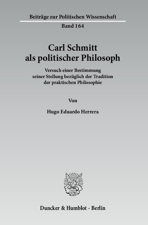 Carl Schmitt als politischer Philosoph. - Hugo Eduardo Herrera