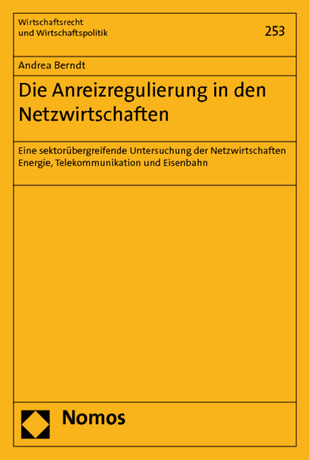 Die Anreizregulierung in den Netzwirtschaften - Andrea Berndt