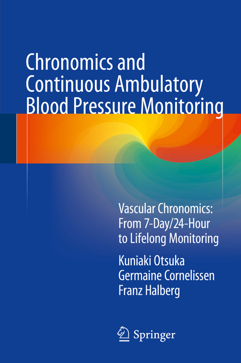 Chronomics and Continuous Ambulatory Blood Pressure Monitoring - Kuniaki Otsuka, Germaine Cornelissen, Franz Halberg