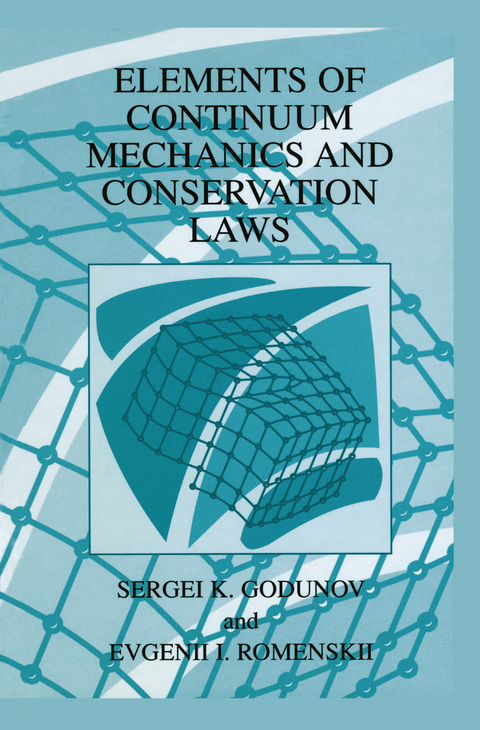 Elements of Continuum Mechanics and Conservation Laws - S.K. Godunov, Evgenii I. Romenskii