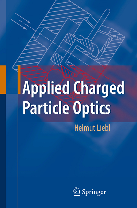 Applied Charged Particle Optics - Helmut Liebl