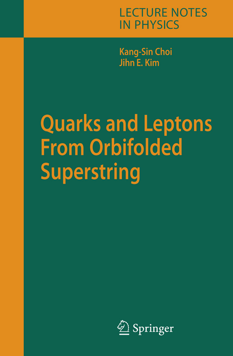 Quarks and Leptons From Orbifolded Superstring - Kang-Sin Choi, Jihn E. Kim