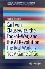 Carl von Clausewitz, the Fog-of-War, and the AI Revolution -  Rodrick Wallace