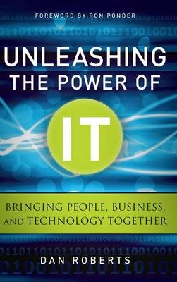 Unleashing the Power of IT - Dan Roberts
