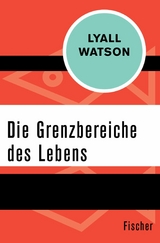 Die Grenzbereiche des Lebens -  Lyall Watson