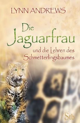 Die Jaguarfrau und die Lehren des Schmetterlingsbaumes - Lynn Andrews