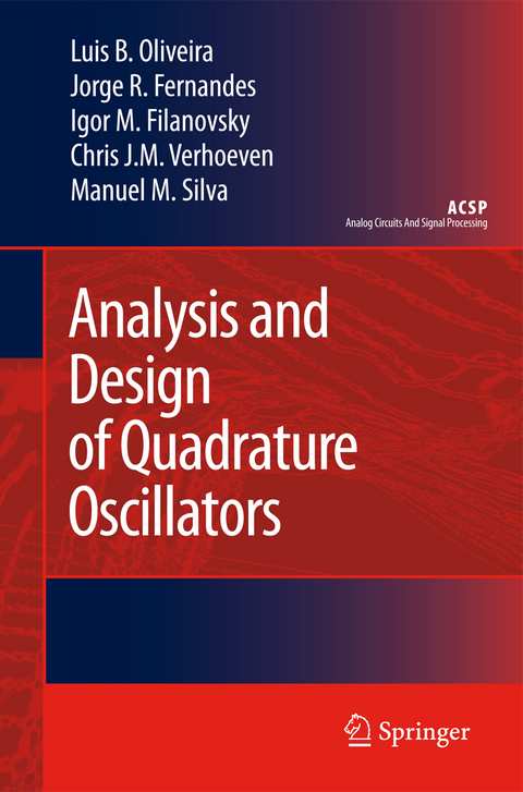 Analysis and Design of Quadrature Oscillators - Luis B. Oliveira, Jorge R. Fernandes, Igor M. Filanovsky, Chris J. M. Verhoeven, Manuel M. Silva