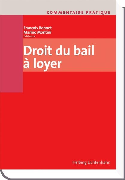 Commentaire pratique Droit du bail à loyer - Carole Aubert, Muriel Barrelet, Isabelle Bieri, Michel Bise, François Bohnet, David Bouverat, Julien Broquet, Philippe Conod, Patricia Dietschy-Martenet, Florence Guillaume, Sylvain Marchand, Marino Montini, Michel Montini, Aurélie Planas, Bastien Sandoz, Carole Wahlen, Pierre Wessner