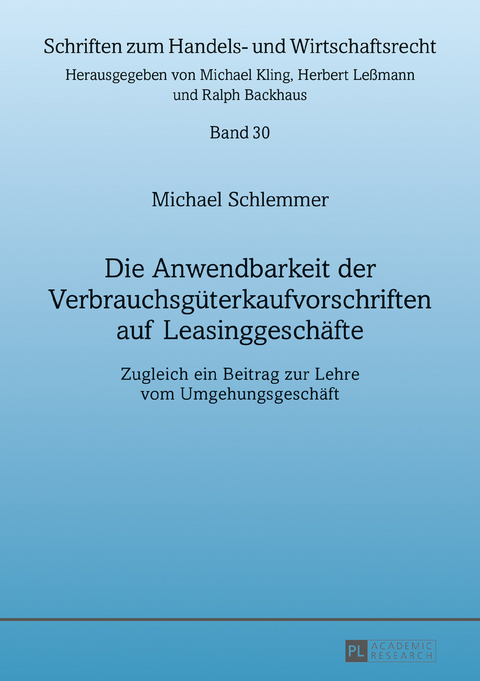 Die Anwendbarkeit der Verbrauchsgüterkaufvorschriften auf Leasinggeschäfte - Michael Schlemmer