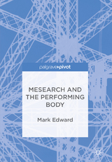 Mesearch and the Performing Body - Mark Edward
