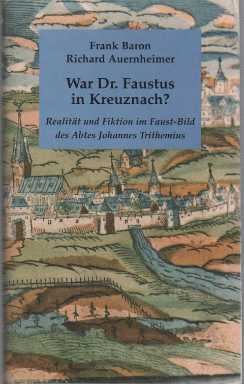 War Dr. Faustus in Kreuznach? - Richard Auernheimer, Frank Baron, Klaus Arnold, Eckhard Bernstein, Winfried Dotzauer, Karl U Nordmann