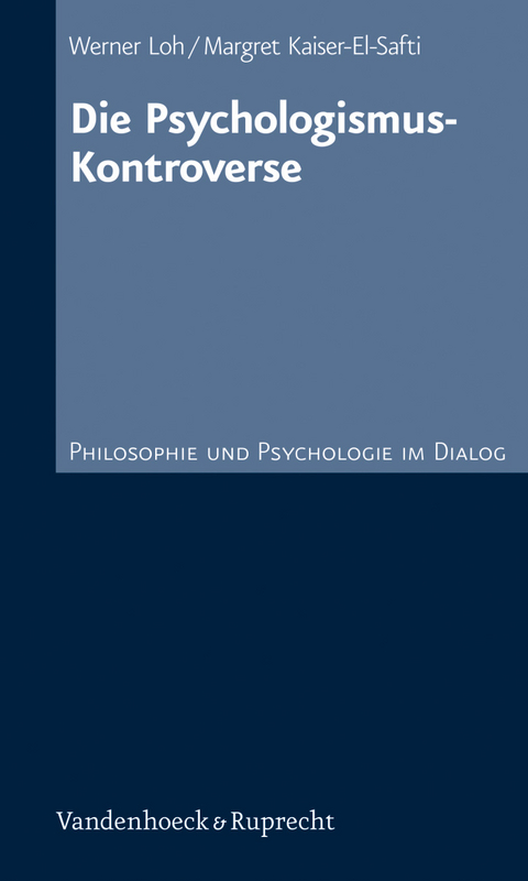 Die Psychologismus-Kontroverse - Margret Kaiser-EL-Safti, Werner Loh