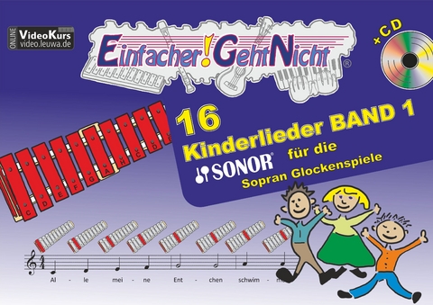 Einfacher!-Geht-Nicht: 16 Kinderlieder BAND 1 – für das SONOR Sopran Glockenspiele mit CD - Martin Leuchtner, Bruno Waizmann