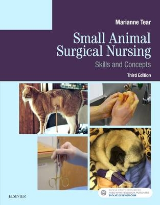 Small Animal Surgical Nursing - Marianne Tear