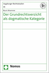 Der Grundrechtsverzicht als dogmatische Kategorie - Rauni Ahammer