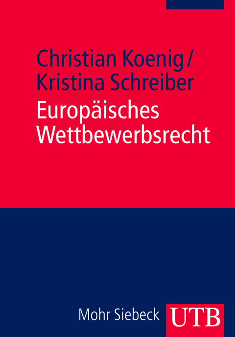 Europäisches Wettbewerbsrecht - Christian Koenig, Kristina Schreiber