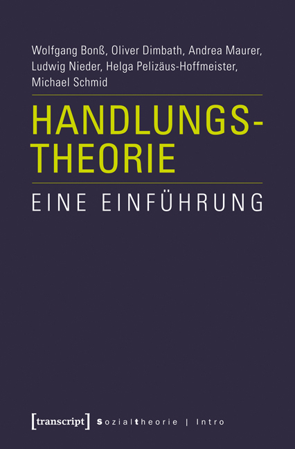 Handlungstheorie - Wolfgang Bonß, Oliver Dimbath, Andrea Maurer, Ludwig Nieder, Helga Pelizäus-Hoffmeister, Michael Schmid