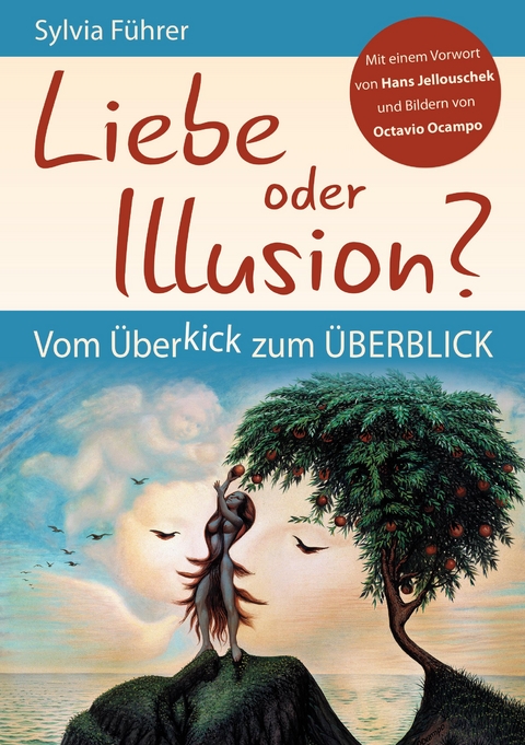 Liebe oder Illusion? Vom Überkick zum Überblick - Sylvia Führer