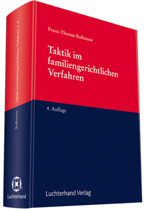 Taktik im familiengerichtlichen Verfahren - Franz-Thomas Roßmann