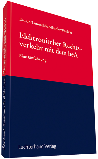 Elektronischer Rechtsverkehr mit dem beA - Christopher Brosch, Frederike Lummel, Christoph Sandkühler, Daniela Freiheit