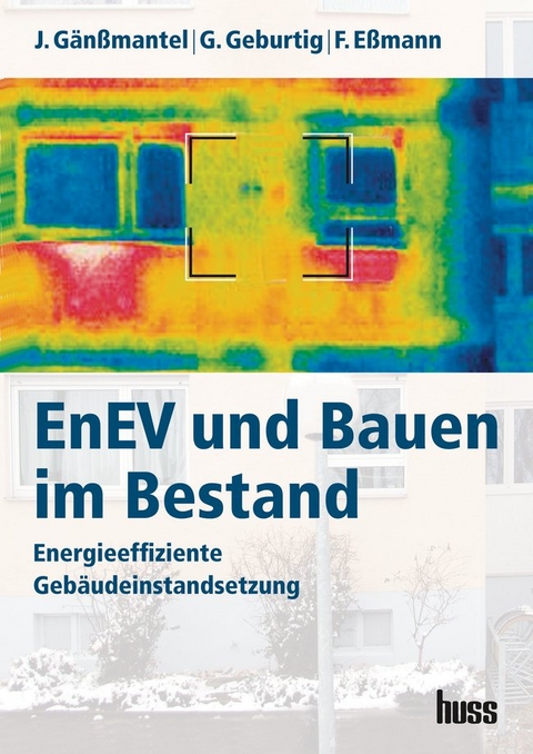 EnEV und Bauen im Bestand - Frank Eßmann, Gerd Geburtig, Jürgen Gänßmantel