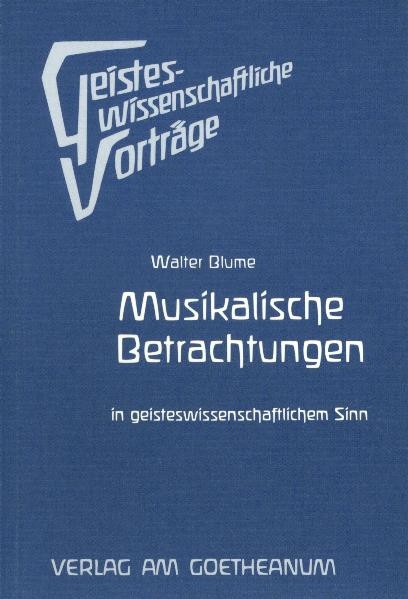 Musikalische Betrachtungen in geisteswissenschaftlichem Sinn - Walter Blume