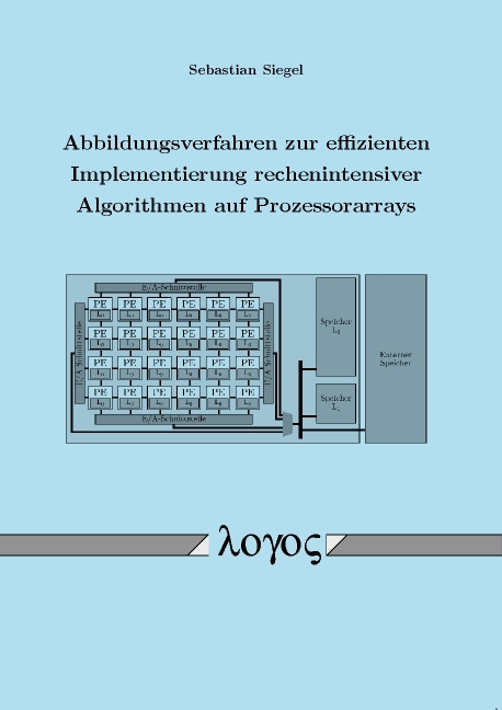 Abbildungsverfahren zur effizienten Implementierung rechenintensiver Algorithmen auf Prozessorarrays - Sebastian Siegel