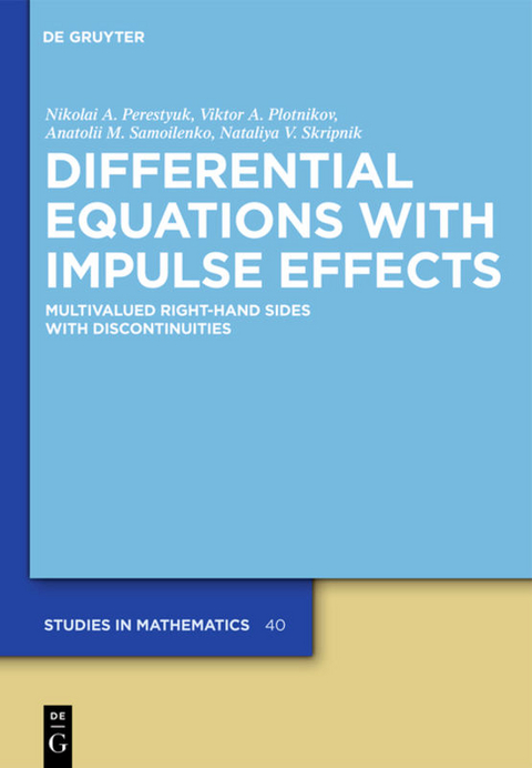 Differential Equations with Impulse Effects - Nikolai A. Perestyuk, Viktor A. Plotnikov, Anatolii M. Samoilenko, Natalia V. Skripnik