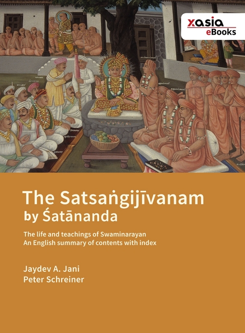 The Satsaṅgijīvanam by Śatānanda - Peter Schreiner, Jaydev A. Jani