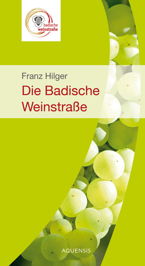 Die badische Weinstraße - Franz Hilger