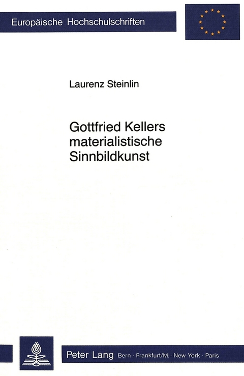 Gottfried Kellers materialistische Sinnbildkunst - Laurenz Steinlin